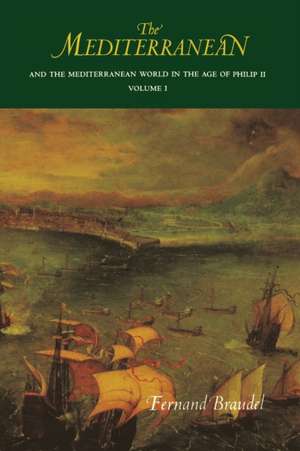 The Mediterranean and the Mediterranean World in the Age of Philip II – Volume I de Fernand Braudel