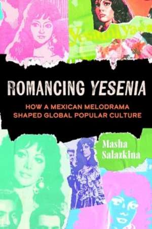 Romancing Yesenia de Masha Salazkina