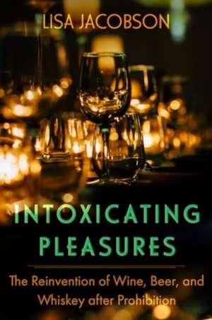 Intoxicating Pleasures de Lisa Jacobson