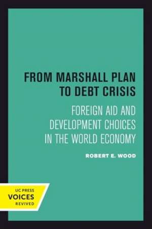 From Marshall Plan to Debt Crisis de Robert E. Wood