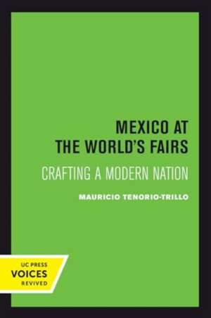 Mexico at the World's Fairs de Mauricio Tenorio-Trillo