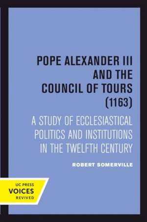 Pope Alexander III And the Council of Tours (1163) de Robert Somerville