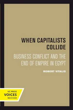 When Capitalists Collide de Robert Vitalis