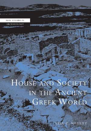 House and Society in the Ancient Greek World de Lisa C. Nevett