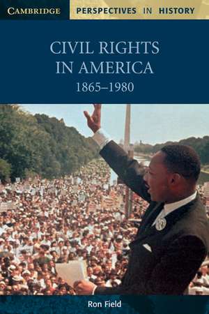 Civil Rights in America, 1865–1980 de Ron Field