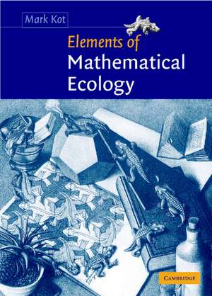 Elements of Mathematical Ecology de Mark Kot