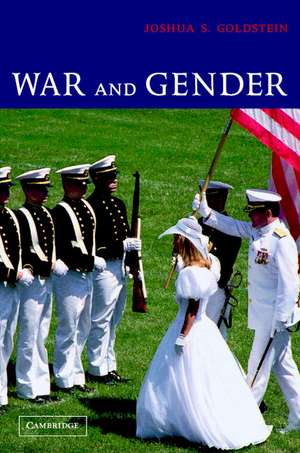 War and Gender: How Gender Shapes the War System and Vice Versa de Joshua S. Goldstein