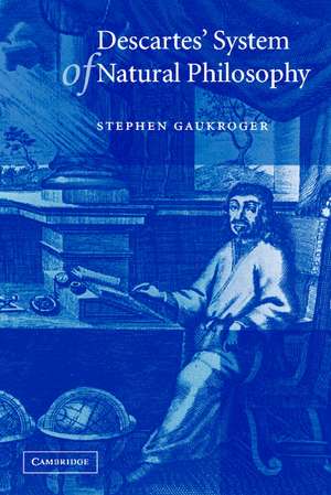 Descartes' System of Natural Philosophy de Stephen Gaukroger