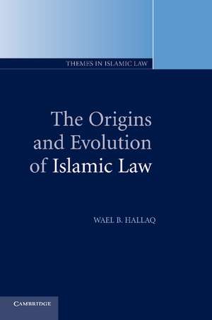 The Origins and Evolution of Islamic Law de Wael B. Hallaq