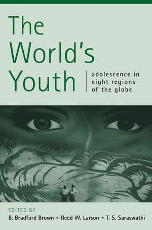 The World's Youth: Adolescence in Eight Regions of the Globe de B. Bradford Brown