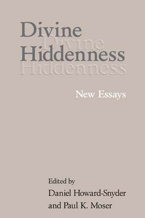 Divine Hiddenness: New Essays de Daniel Howard-Snyder