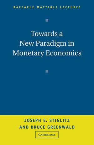 Towards a New Paradigm in Monetary Economics de Joseph Stiglitz