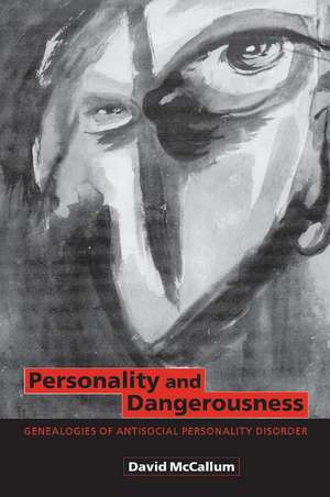 Personality and Dangerousness: Genealogies of Antisocial Personality Disorder de David McCallum