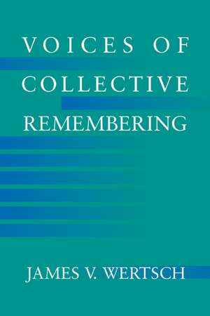 Voices of Collective Remembering de James V. Wertsch