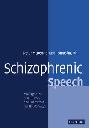 Schizophrenic Speech: Making Sense of Bathroots and Ponds that Fall in Doorways de Peter J. McKenna