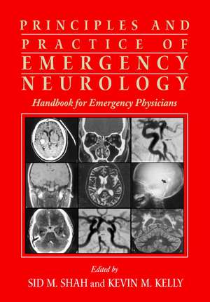 Principles and Practice of Emergency Neurology: Handbook for Emergency Physicians de Sid M. Shah