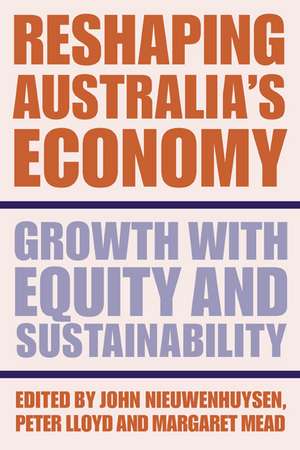 Reshaping Australia's Economy: Growth with Equity and Sustainability de John Nieuwenhuysen