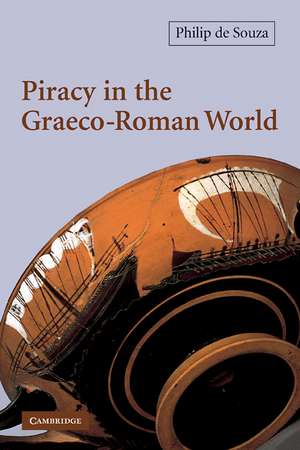 Piracy in the Graeco-Roman World de Philip de Souza