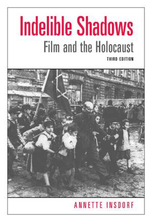 Indelible Shadows: Film and the Holocaust de Annette Insdorf