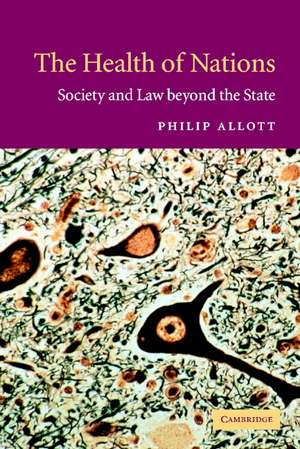 The Health of Nations: Society and Law beyond the State de Philip Allott