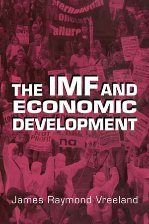 The IMF and Economic Development de James Raymond Vreeland