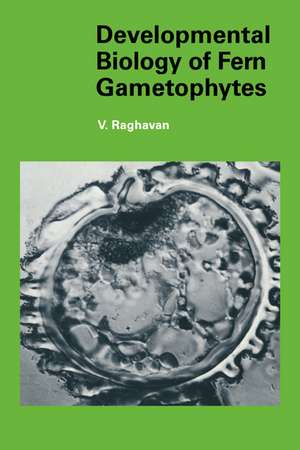 Developmental Biology of Fern Gametophytes de V. Raghavan