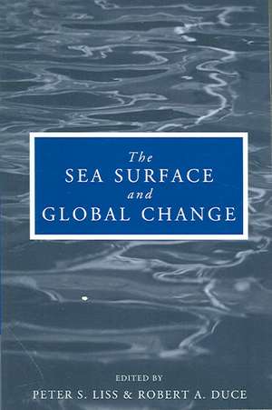 The Sea Surface and Global Change de Peter S. Liss