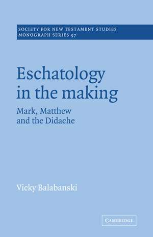 Eschatology in the Making: Mark, Matthew and the Didache de Victoria Balabanski