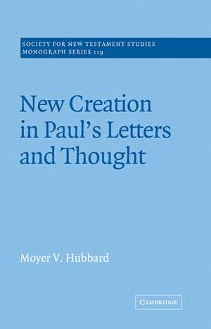 New Creation in Paul's Letters and Thought de Moyer V. Hubbard