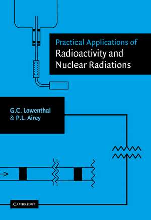 Practical Applications of Radioactivity and Nuclear Radiations de Gerhart Lowenthal