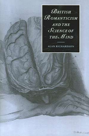 British Romanticism and the Science of the Mind de Alan Richardson