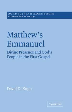 Matthew's Emmanuel: Divine Presence and God's People in the First Gospel de David D. Kupp