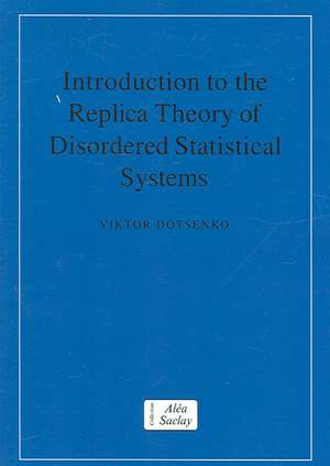 Introduction to the Replica Theory of Disordered Statistical Systems de Viktor Dotsenko