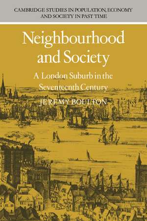 Neighbourhood and Society: A London Suburb in the Seventeenth Century de Jeremy Boulton