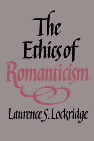 The Ethics of Romanticism de Laurence S. Lockridge