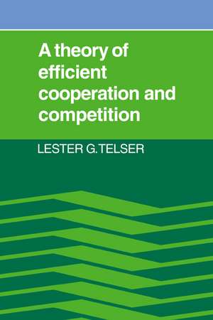 A Theory of Efficient Cooperation and Competition de Lester G. Telser