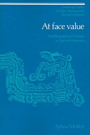 At Face Value: Autobiographical Writing in Spanish America de Sylvia Molloy