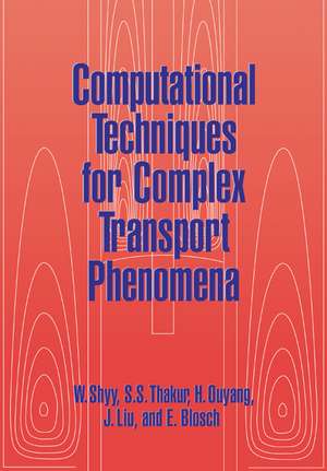 Computational Techniques for Complex Transport Phenomena de Wei Shyy