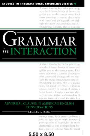 Grammar in Interaction: Adverbial Clauses in American English Conversations de Cecilia E. Ford