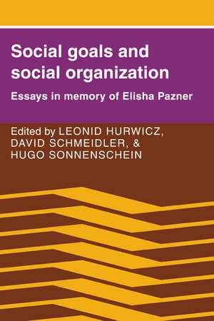 Social Goals and Social Organization: Essays in Memory of Elisha Pazner de Leonid Hurwicz