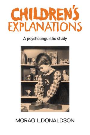 Children's Explanations: A Psycholinguistic Study de Morag L. Donaldson