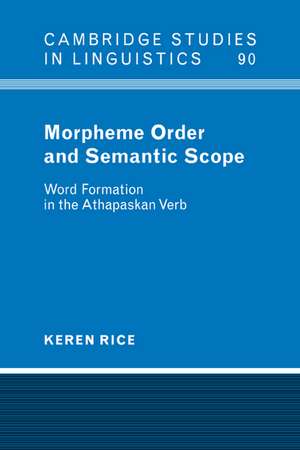 Morpheme Order and Semantic Scope: Word Formation in the Athapaskan Verb de Keren Rice