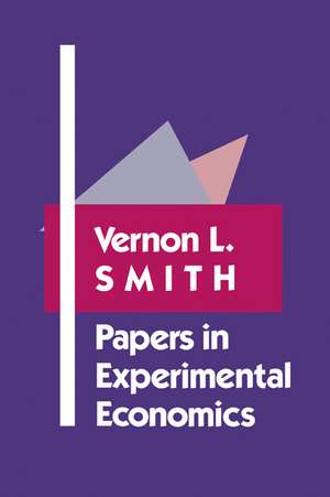 Papers in Experimental Economics de Vernon L. Smith