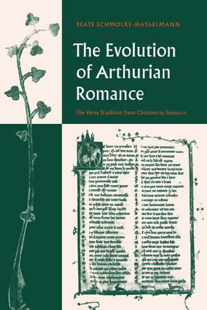 The Evolution of Arthurian Romance: The Verse Tradition from Chrétien to Froissart de Beate Schmolke-Hasselmann