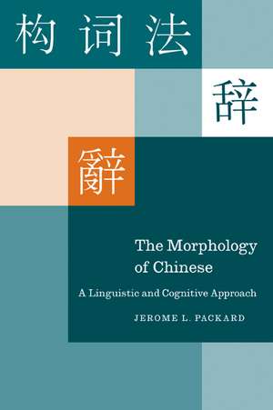 The Morphology of Chinese: A Linguistic and Cognitive Approach de Jerome L. Packard