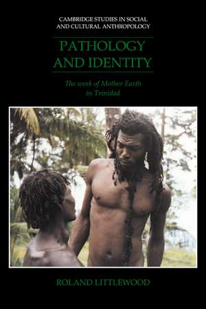 Pathology and Identity: The Work of Mother Earth in Trinidad de Roland Littlewood