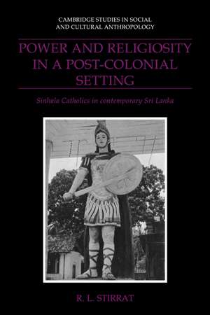 Power and Religiosity in a Post-Colonial Setting: Sinhala Catholics in Contemporary Sri Lanka de R. L. Stirrat