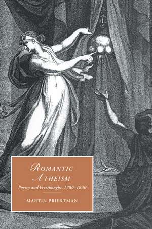 Romantic Atheism: Poetry and Freethought, 1780–1830 de Martin Priestman