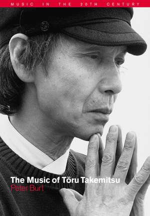 The Music of Toru Takemitsu de Peter Burt