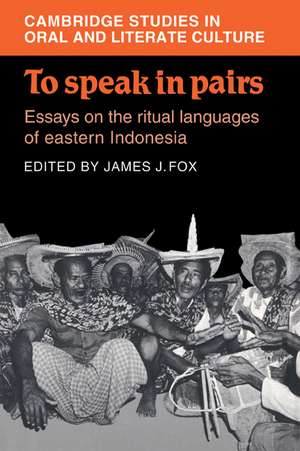 To Speak in Pairs: Essays on the Ritual Languages of eastern Indonesia de James J. Fox